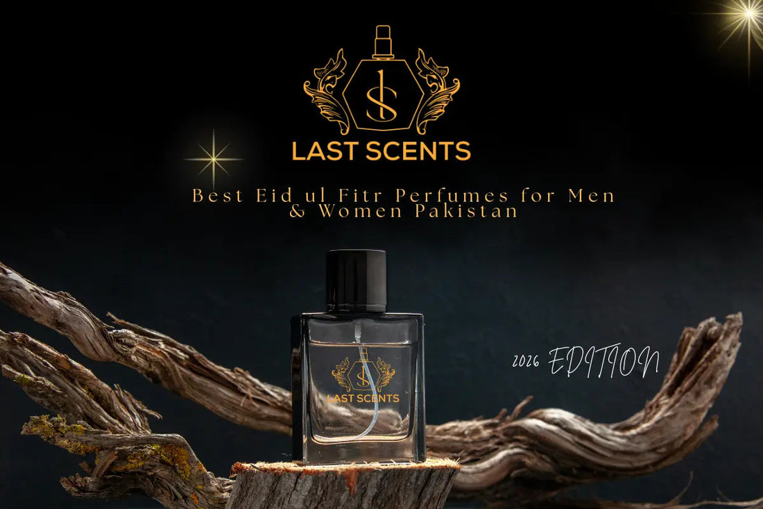 Best Eid ul Fitr Perfumes for Men & Women Pakistan - Last Scents