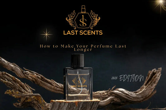 How to Make Your Perfume Last Longer Last Scents