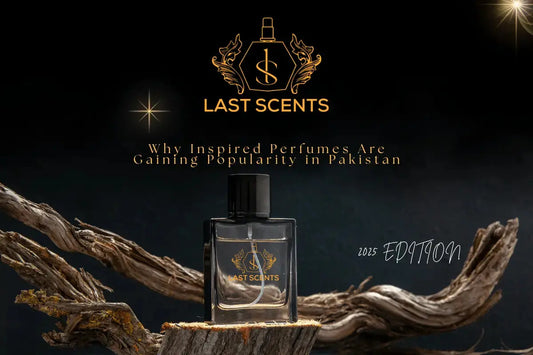 Why Inspired Perfumes Are Trending in Pakistan Last Scents